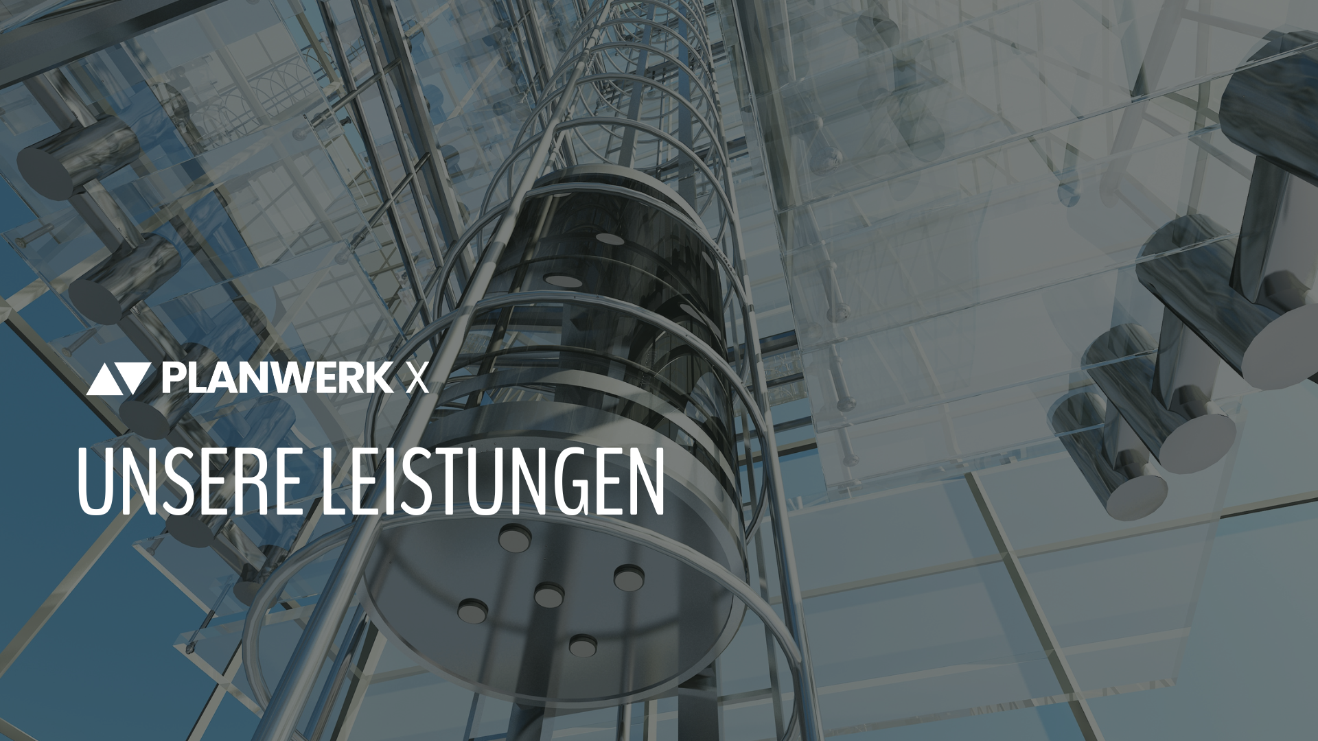 Bild von einem Glasaufzug außen an einem Gebäude mit dem PLANWERK X Logo und den Worten Unsere Leistungen
